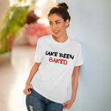T-shirt: “Cake Been Baked”