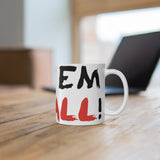 Mug: “Fuck Em We Ball” (2021)