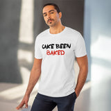 T-shirt: “Cake Been Baked”