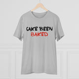 T-shirt: “Cake Been Baked”