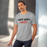 T-shirt: “Cake Been Baked”