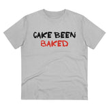 T-shirt: “Cake Been Baked”