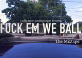 Download: “Fuck Em We Ball (The Mixtape)”